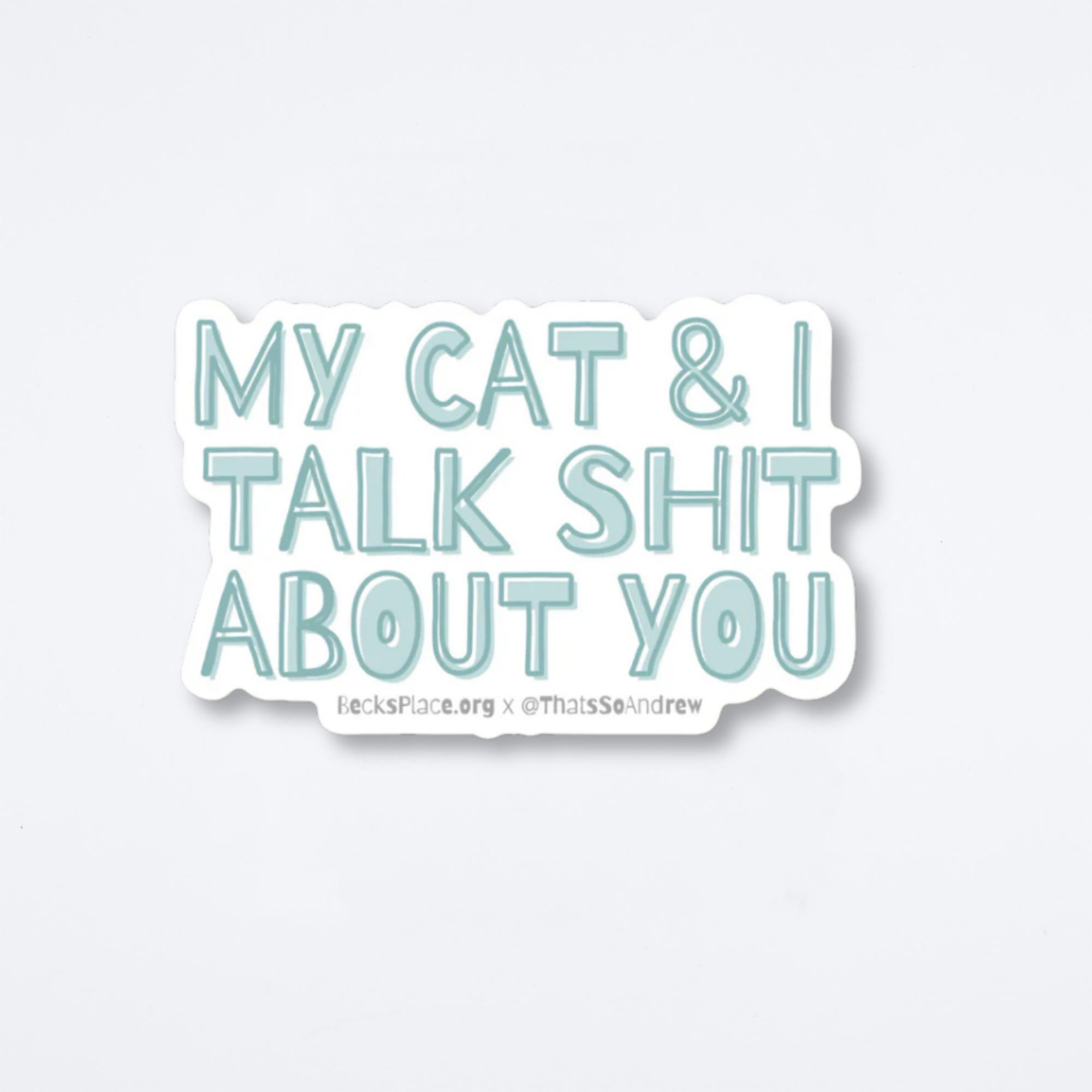 My Cat And I Talk About You Sticker